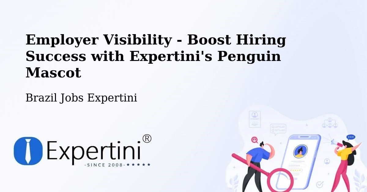 Employer Visibility - Boost Hiring Success with Expertini's Penguin Mascot - Brazil Jobs Expertini